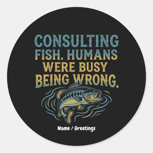 Adesivo Redondo Consulting Fish Humans Were Busy Being Wrong Funny (Frente)