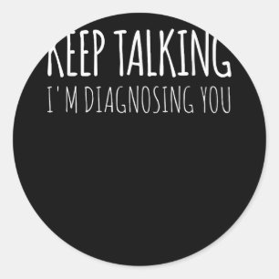 Adesivo Redondo Continua a falar Estou a Diagnosticar-te o Retro d