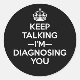 Adesivo Redondo Continua a falar que estou a diagnosticar-te - Psy
