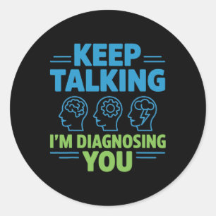 Adesivo Redondo Continue Falando Estou Diagnosticando Você Psicolo