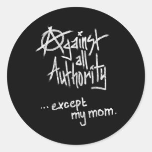 Adesivo Redondo Contra Toda Autoridade - Exceto Mãe - Anarquia Eng