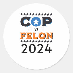 Adesivo Redondo Cop Vs Felon 2024 - Harris Vs Trump - 2024 Preside