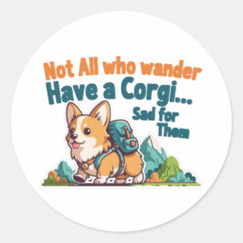 Adesivo Redondo Corgi Mom Not All Who Wander Have A Corgi Funny St