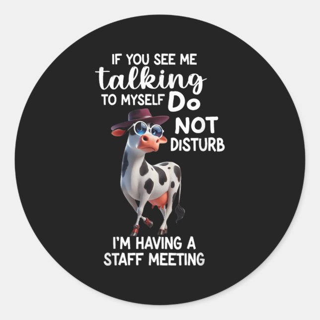 Adesivo Redondo Cow If You See Me Talking To Myself Do Not Disturb (Frente)