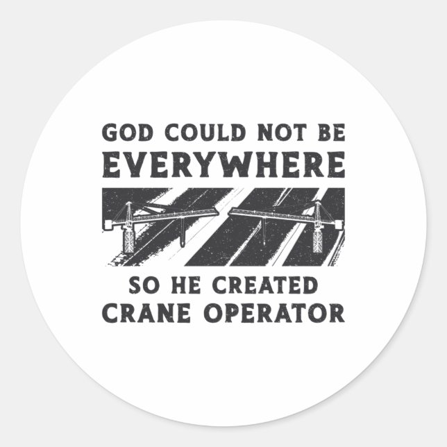 Adesivo Redondo Crane Operator God Could Not Be Driver Worker (Frente)