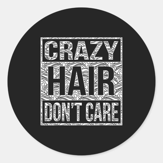 Adesivo Redondo Crazy Hair Don't Care Shirt  (Frente)