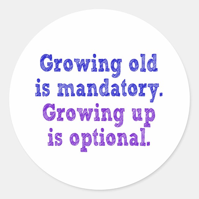 Adesivo Redondo Crescer velho é obrigatório (Frente)