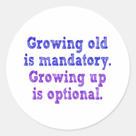 Adesivo Redondo Crescer velho é obrigatório