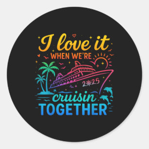 Adesivo Redondo Cruise Familiar 2025 Eu Amo-O Quando Estávamos A C