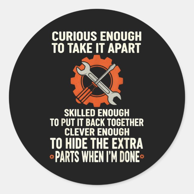 Adesivo Redondo Curious Enough To Take It Apart Skilled Enough To  (Frente)