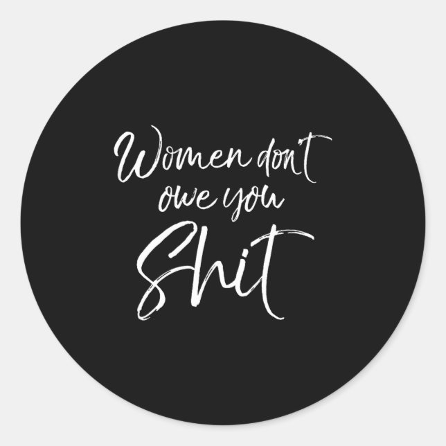 Adesivo Redondo Cute Feminist Quote Sarcastic Gift Women Don't Owe (Frente)