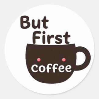 Adesivo Redondo Cute Kawaii Coffee Mug Sticker - But First Coffee