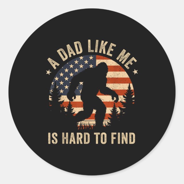 Adesivo Redondo Dad Like Me Is Hard To Find Bigfoot Usa Flag Funny (Frente)