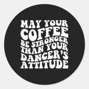 Adesivo Redondo Dança Engraçada Mãe Vida Café Dizendo Esquadrão Da