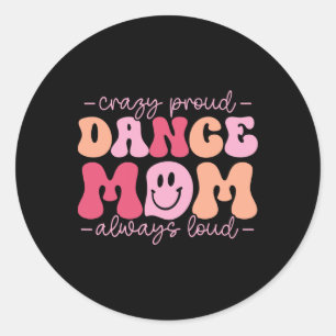 Adesivo Redondo Dança Louca E Orgulhosa Mãe Sempre Louca - Mãe Dan