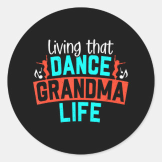 Adesivo Redondo Dance Grandma Life Avó Dançarina Avó