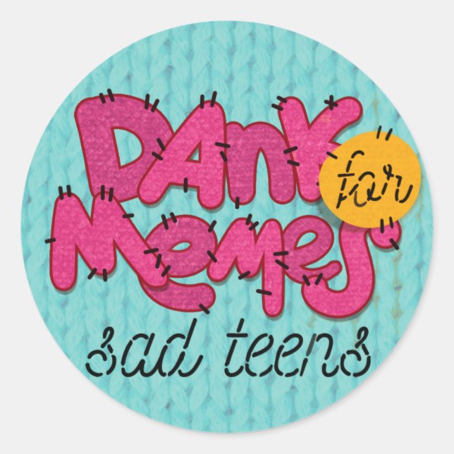 Adesivo Redondo "Dank memes for sad Teens" (Frente)