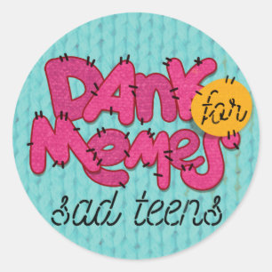 Adesivo Redondo "Dank memes for sad Teens"