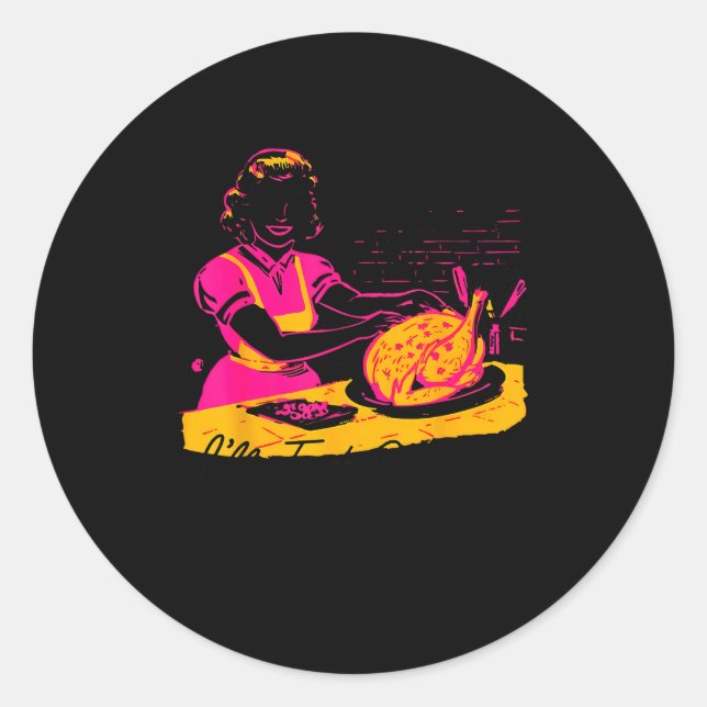 Adesivo Redondo Dantess Fashion Vnw88 Sure I'll Just Cook For All  (Frente)