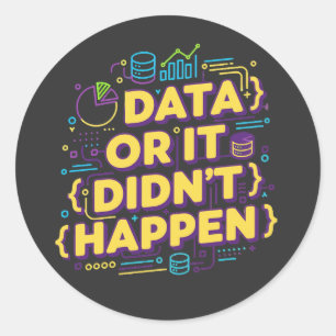 Adesivo Redondo Data Science Design - Dados ou isso não aconteceu