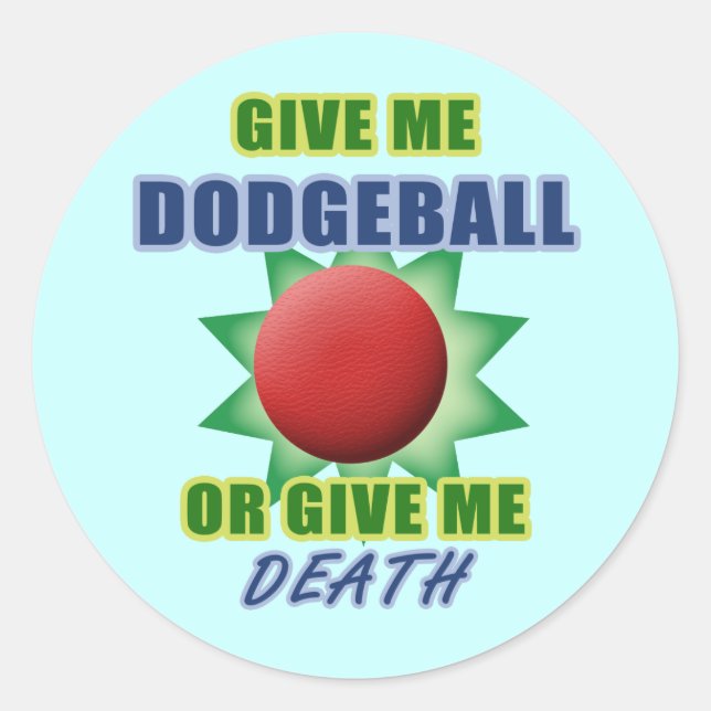 Adesivo Redondo Dê-me Dodgeball ou Me Dê Morte (Frente)