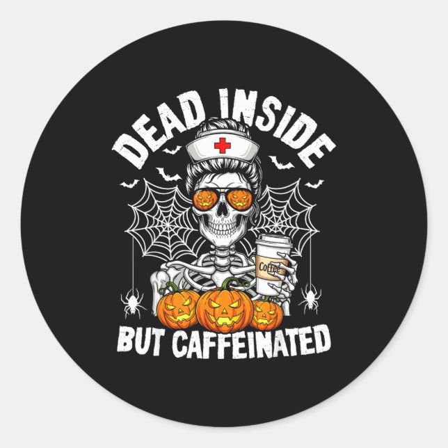 Adesivo Redondo Dead Inside But Caffeinated Funny Nurse Halloween  (Frente)