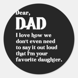 Adesivo Redondo Dear Dad I love How We Don't Even Need To Say It