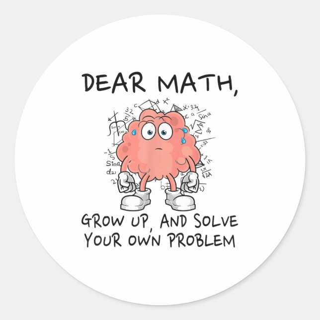Adesivo Redondo Dear Math Grow Up And Solve Your Own Problem Funny (Frente)