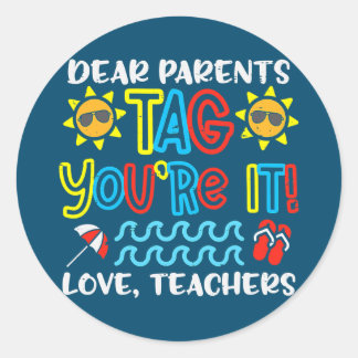 Adesivo Redondo Dear Parents Tag Youre It Love Teacher Funny Last