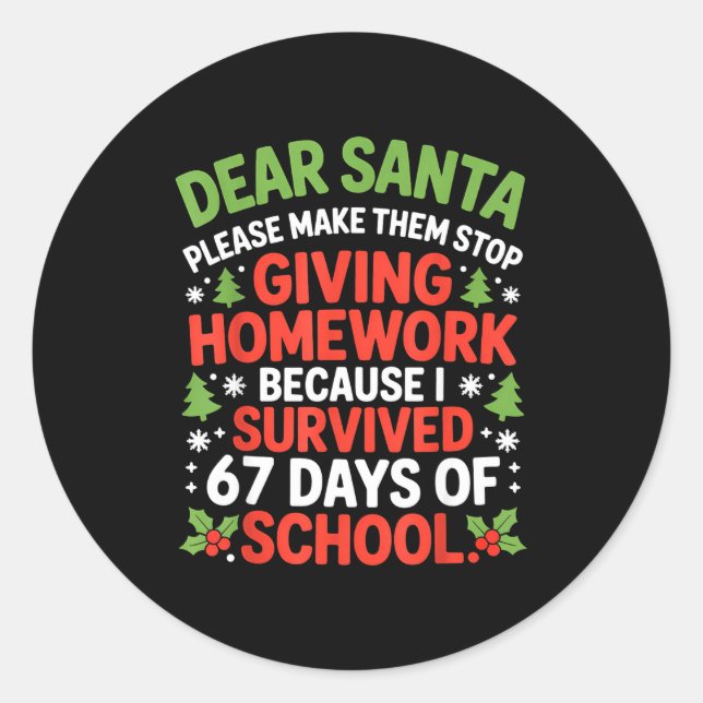 Adesivo Redondo Dear Santa Homework I Survived 67 Days Of School C (Frente)