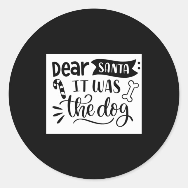 Adesivo Redondo Dear Santa It Was The Dog T Shirt  (Frente)
