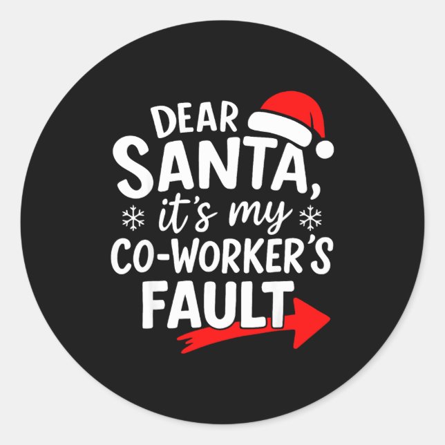 Adesivo Redondo Dear Santa It's My Coworker's Fault I'm The Cowork (Frente)