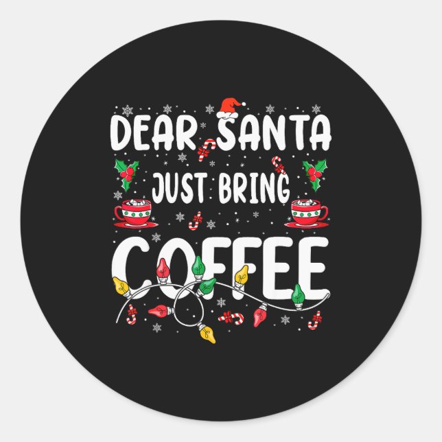 Adesivo Redondo Dear Santa Just Bring Coffee Christmas Coffee Love (Frente)