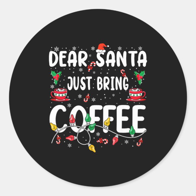 Adesivo Redondo Dear Santa Just Bring Coffee Christmas Coffee Love (Frente)