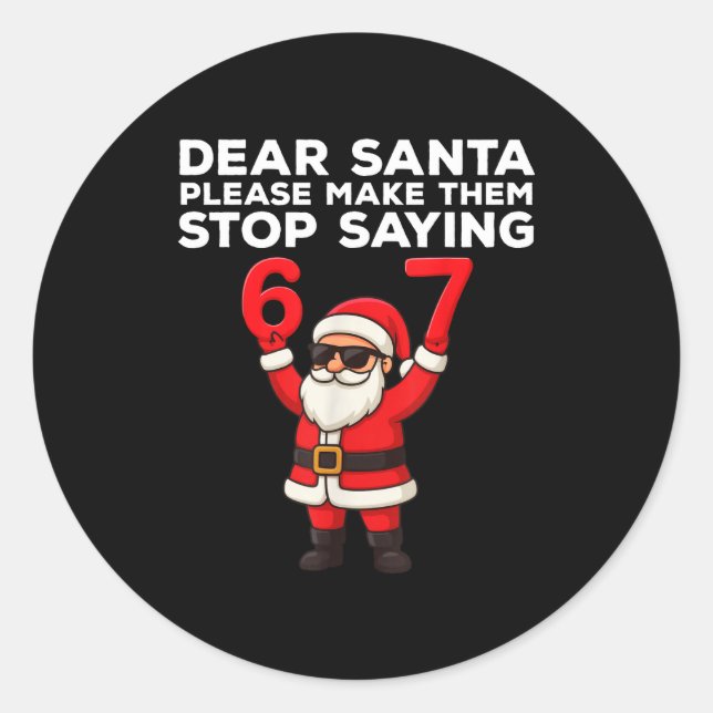 Adesivo Redondo Dear Santa Please Make Them Stop Saying 67 Christm (Frente)