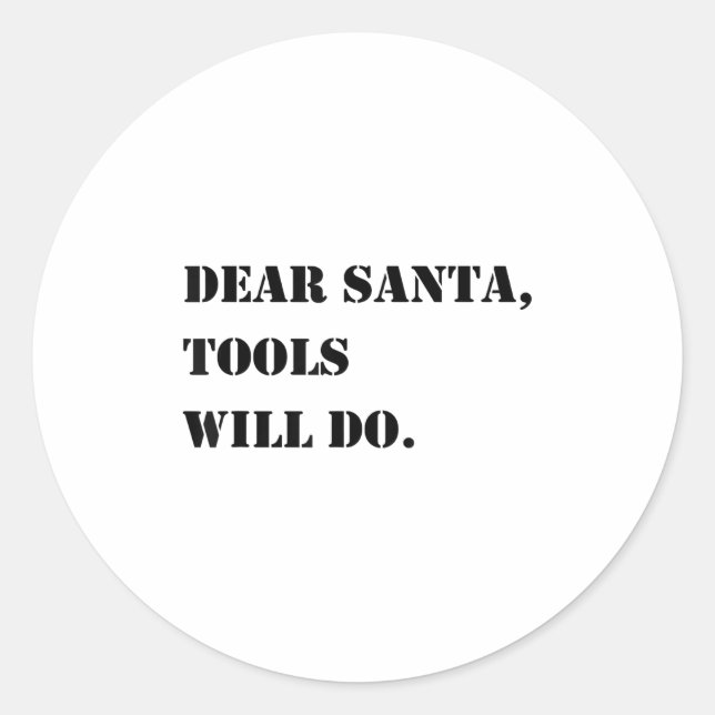 Adesivo Redondo Dear Santa Tools Will Do Funny Christmas Quotes  (Frente)