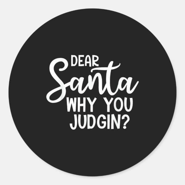 Adesivo Redondo Dear Santa Why You Judging Christmas Family Xmas  (Frente)