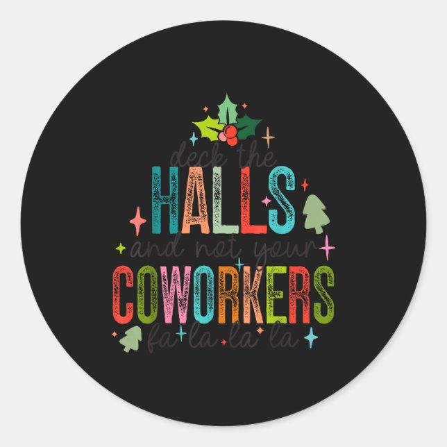 Adesivo Redondo Deck The Halls And Not Your Coworkers Christmas Ma (Frente)