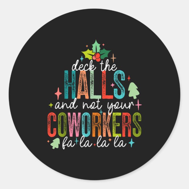 Adesivo Redondo Deck The Halls And Not Your Coworkers Christmas Ma (Frente)