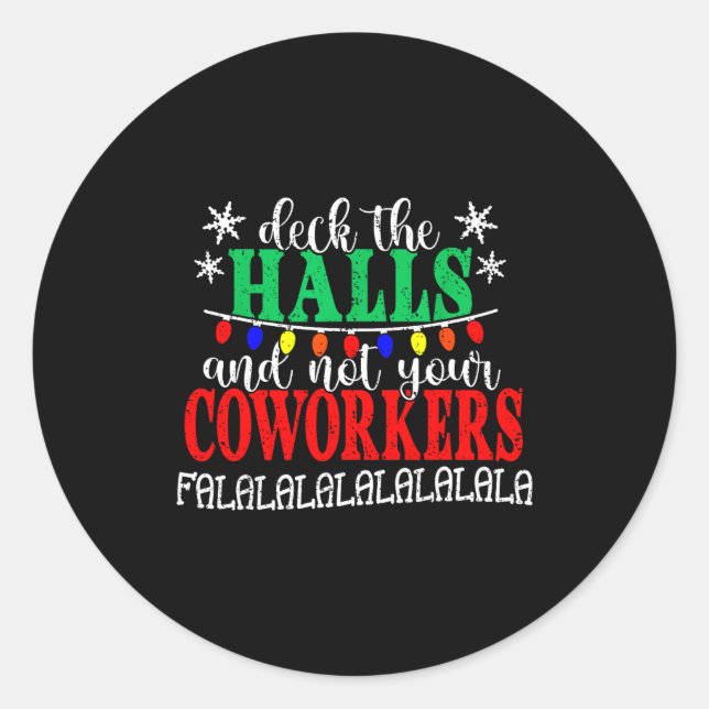 Adesivo Redondo Deck The Halls And Not Your Coworkers Christmas Ma (Frente)