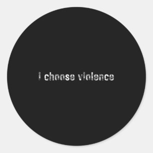 Adesivo Redondo Declarações Simples i Choose Violence' - Uni-adult