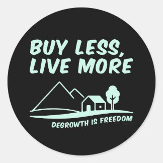 Adesivo Redondo Degrowth Is Freedom: Buy Less, Live More