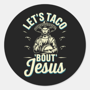 Adesivo Redondo Deixa Taco Bout Jesus