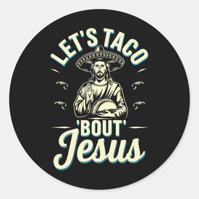 Adesivo Redondo Deixa Taco Bout Jesus (Frente)