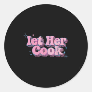 Adesivo Redondo Deixe-a cozinhar memes engraçados na Internet Meme
