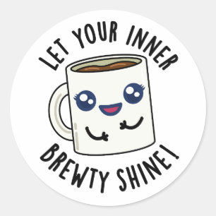 Adesivo Redondo Deixe seu interior brilhar o café engraçado