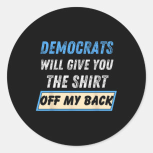 Adesivo Redondo Democratas Vão Te Dar a Camisa do Meu Traseiro Eng