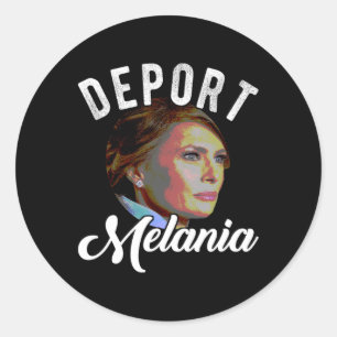 Adesivo Redondo Deport Melania Trending Pro Immigration Anti Trump