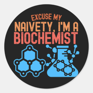Adesivo Redondo Desculpe Minha Ingenuidade, Eu Sou Um Bioquímico