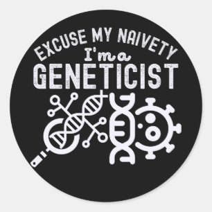 Adesivo Redondo Desculpe Minha Ingenuidade… Eu Sou um Geneticista
